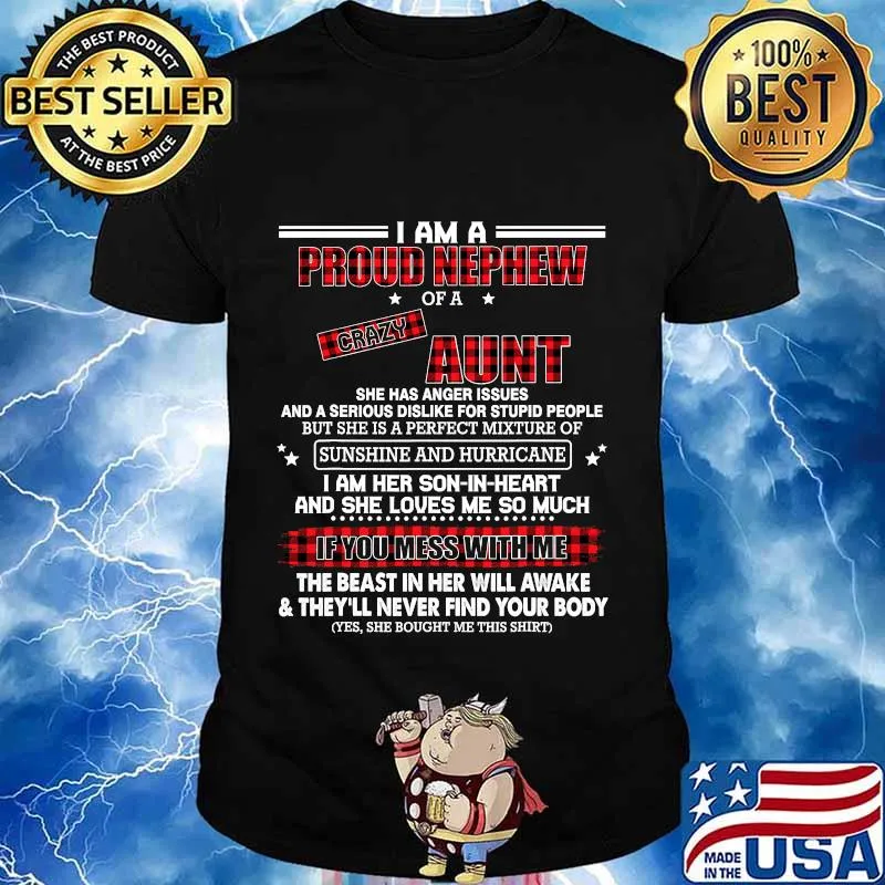 I Am A Proud Nephew Of A Crazy Aunt She Has Anger Issues And A Serious Dislike For Stupid People The Beast In Her Will Awake And They'll Never Find Your Body Shirt