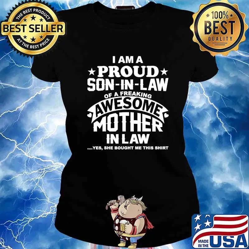 I Am Proud Son In Law Of A Freaking Awesome Mother In Law Yes She Bought Me This Shirt Ladies tee