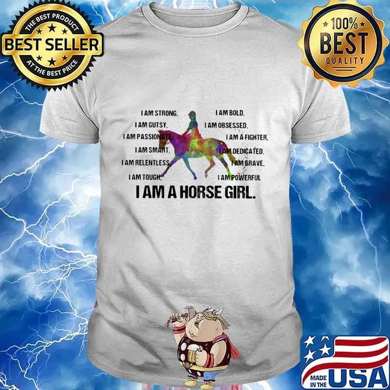 I am strong bold gutsy obsessed passionate a fighter smart dedicated i am a horse girl shirt