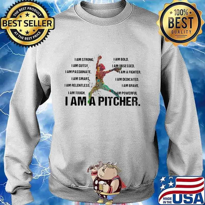 I am strong bold gutsy obsessed passionate a fighter smart dedicated i am a pitcher s Sweater