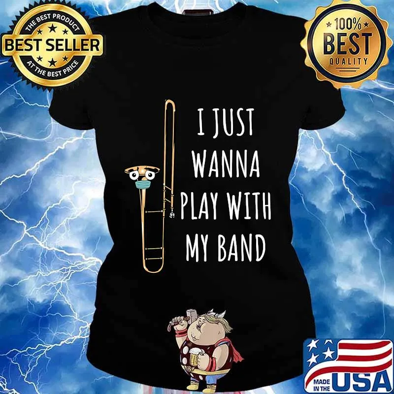 I just wanna play with my band trombonist funny trombone s Ladies tee