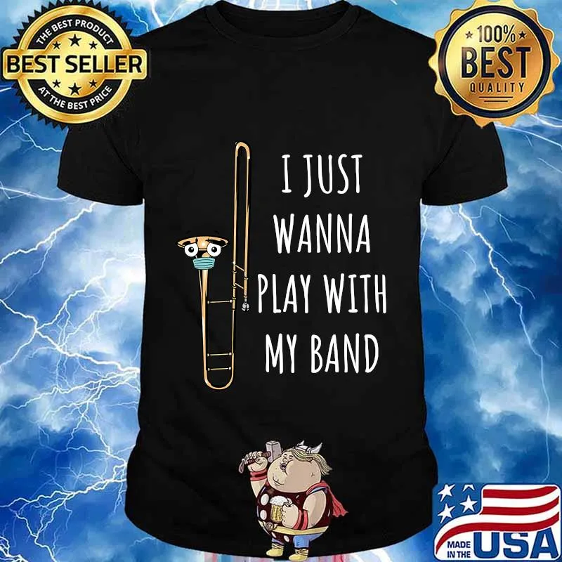 I just wanna play with my band trombonist funny trombone shirt
