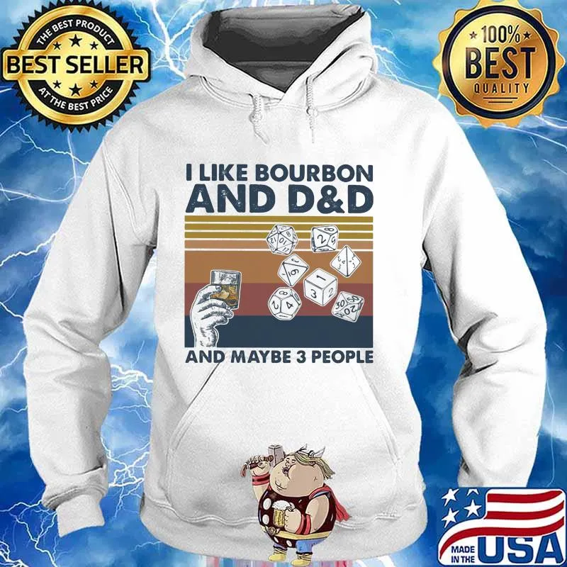 I Like Bourbon And D&G And Maybe 3 People Vintage Shirt Hoodie
