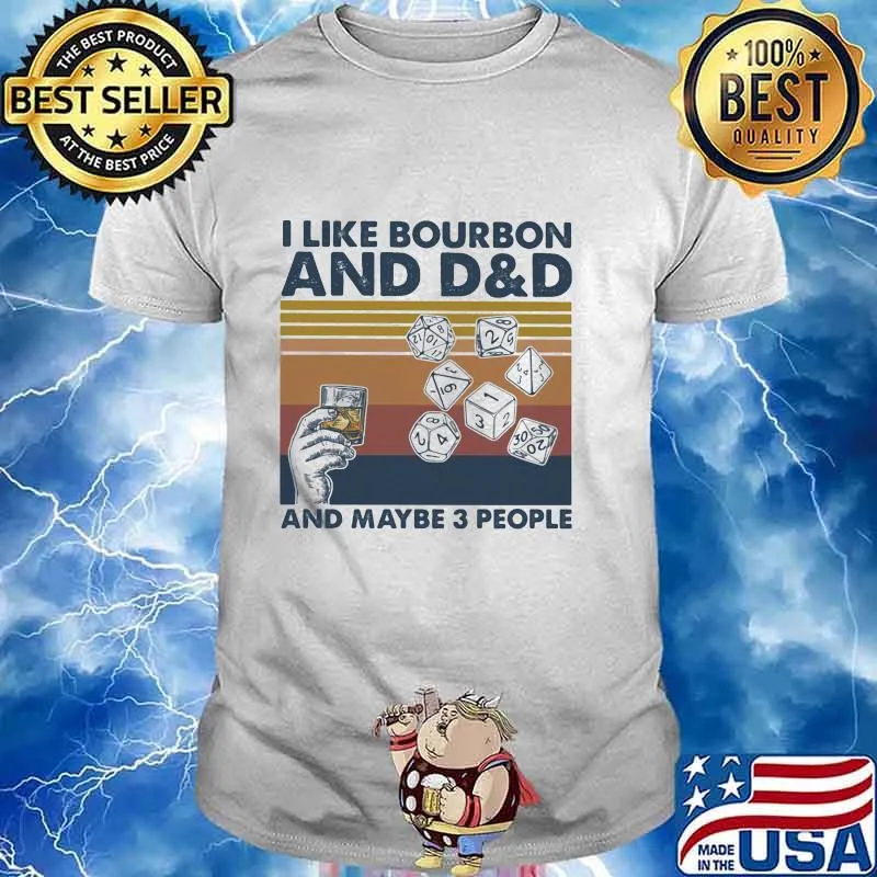 I Like Bourbon And D&G And Maybe 3 People Vintage Shirt