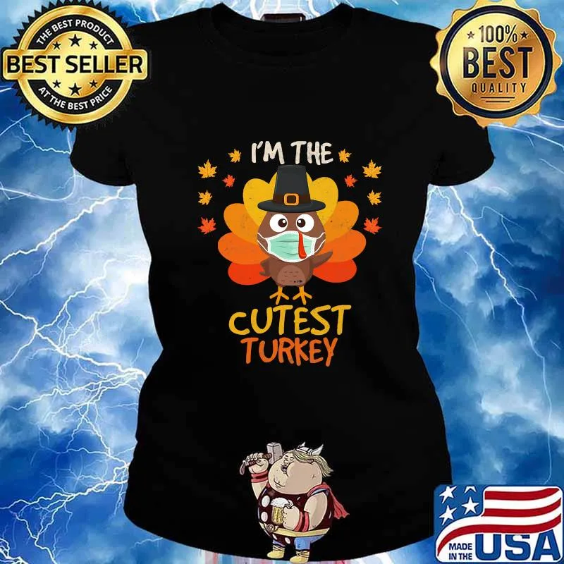 I'm the cutest turkey happy thanksgiving 2020 face mask s Ladies tee