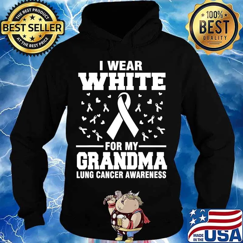 I wear white lung cancer awareness i wear white for my grandma s Hoodie