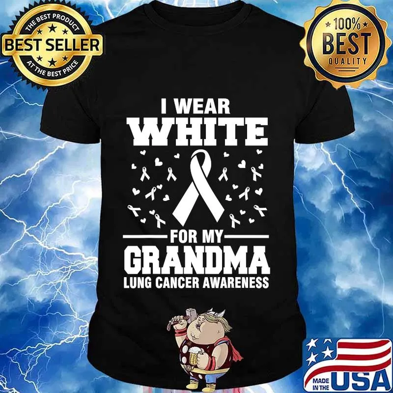 I wear white lung cancer awareness i wear white for my grandma shirt