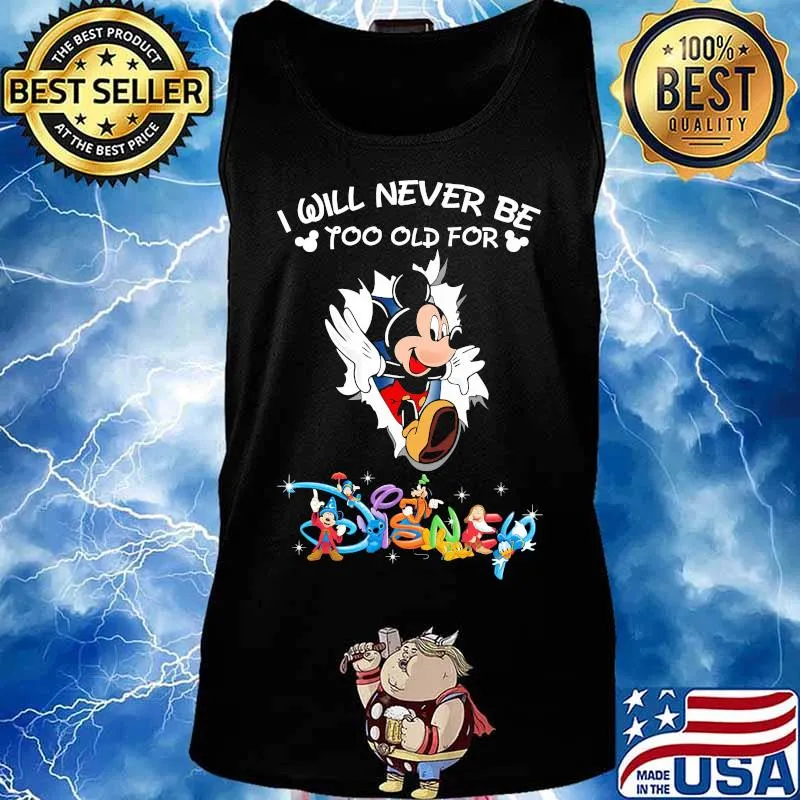 I Will Never Be Too Old Gor Disney Mikey Mouse Shirt Tank top