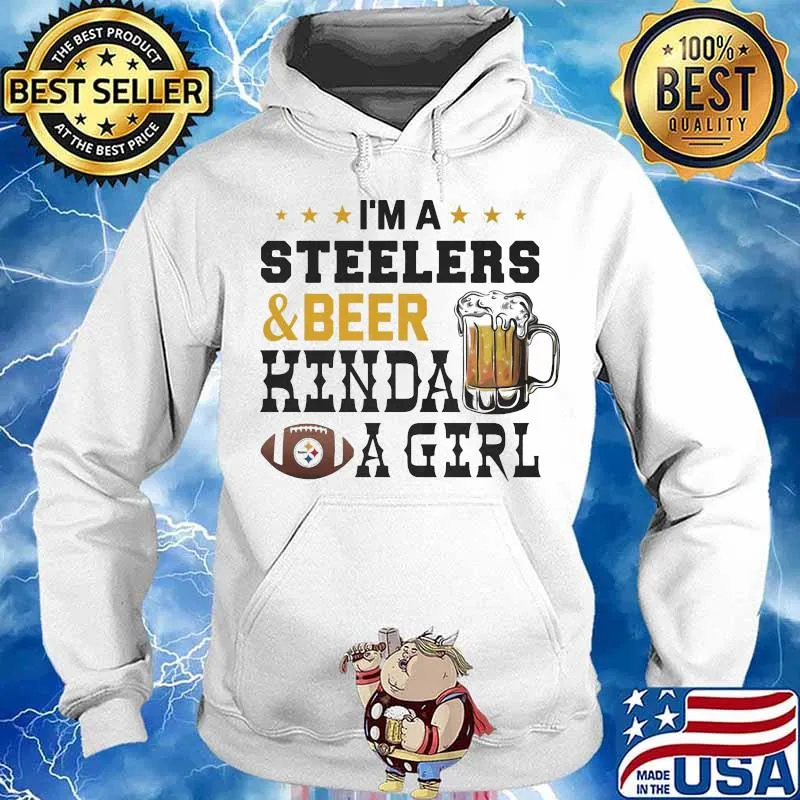 I’m A Steelers And Beer Hinda A Girl Football Shirt Hoodie