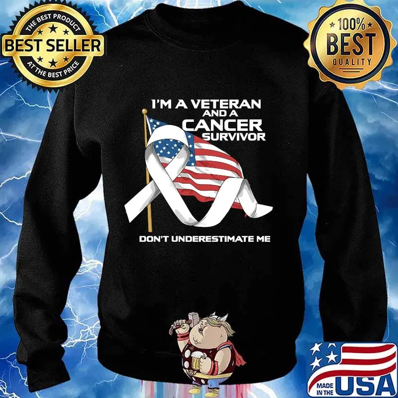 I’m a veteran and a cancer survivor don’t underestimate me american flag veteran cancer survivor s Sweater