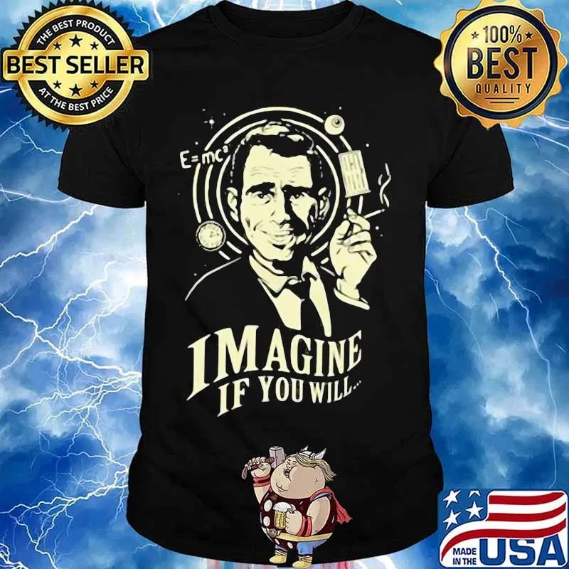 Imagine If You Will Rod Serling Shirt