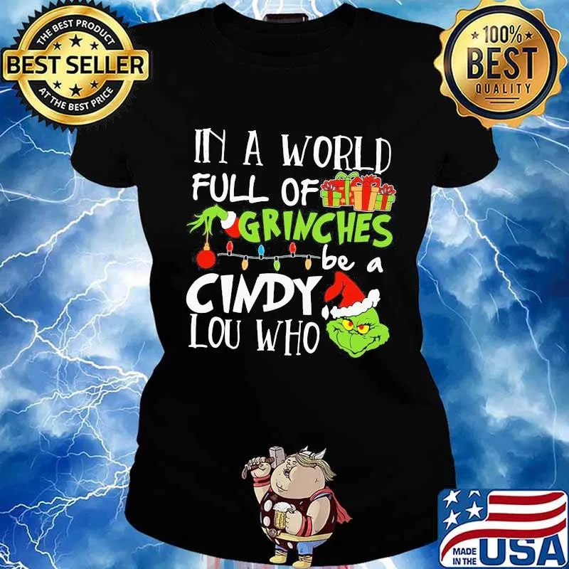 In A World Full Of Grinches Be A Cindy Lou Who Grinch Xmas Shirt Ladies tee