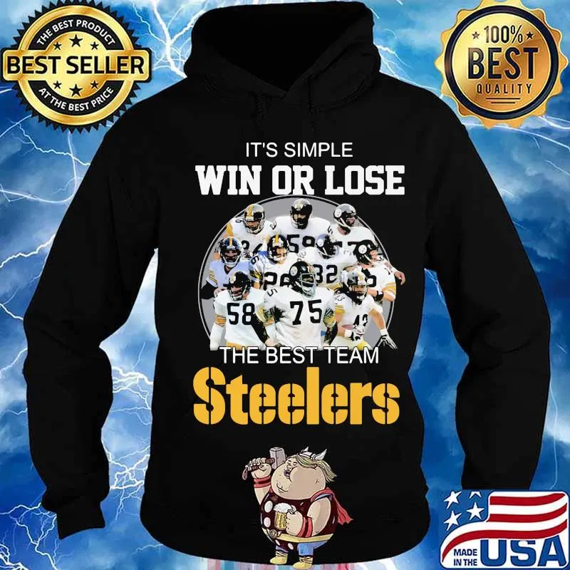 It’s Simple Win Or Lose The Best Team Steelers Football Shirt Hoodie