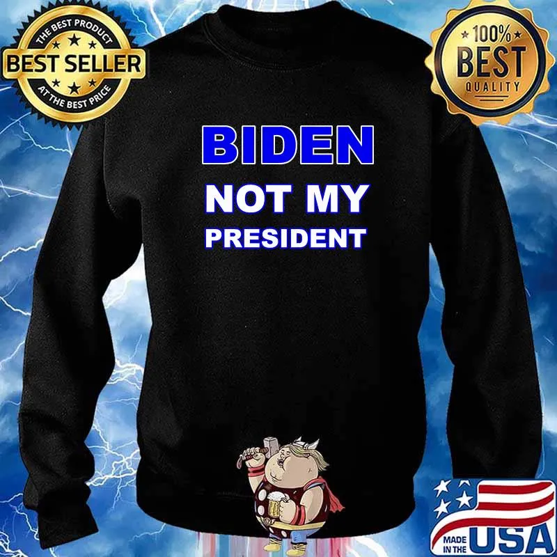 Joe Biden Not My President Pro Trump Anti Biden Election 2020 Shirt Sweater