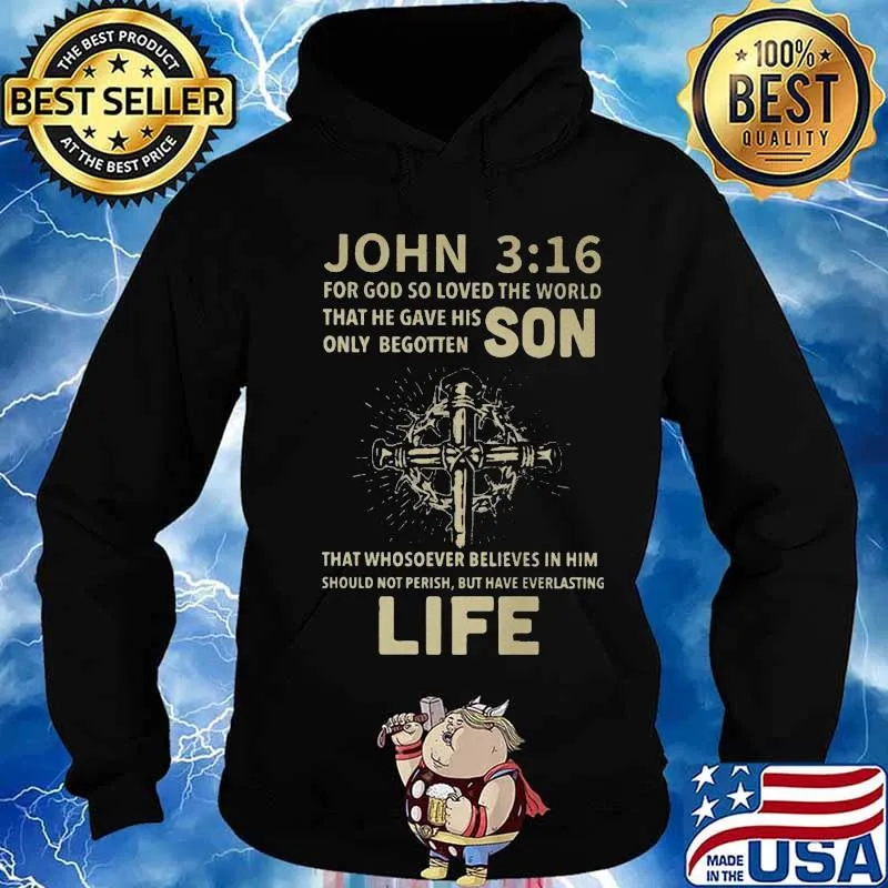 John For God So Loved The World That He Gave His Only Begotten Son Life Cross Shirt Hoodie