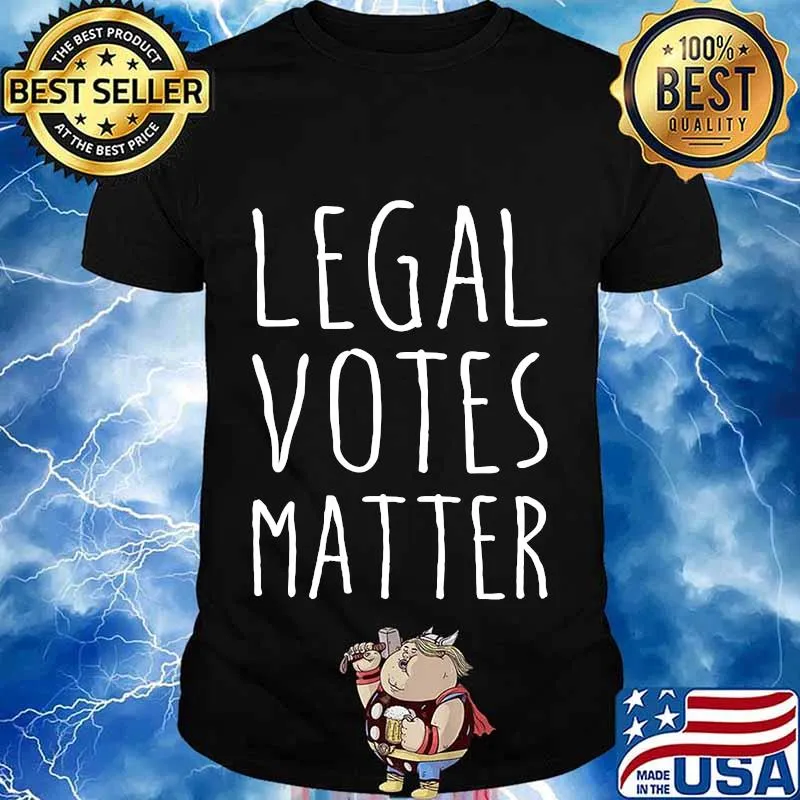 Legal Votes Matter President Trump 2020 Election Shirt