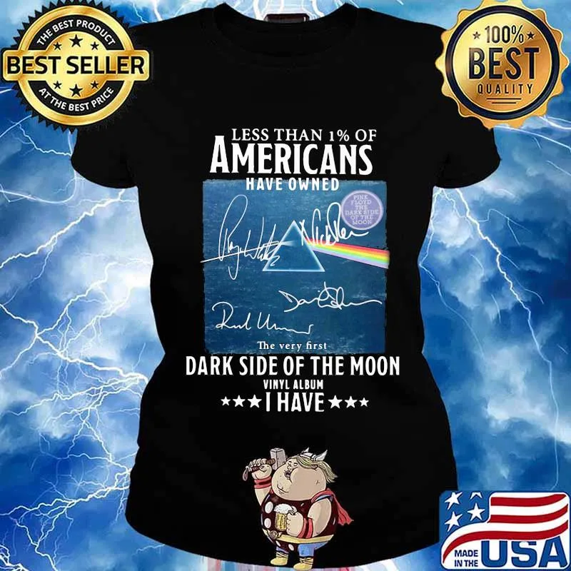 Less than 1% of americans have owned dark side of the moon vinyl album i have pink floyd signatures s Ladies tee