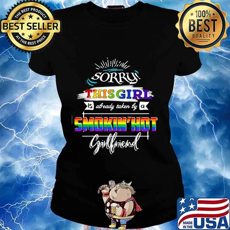 Lgbt sorry this girl is already taken by a smokin hot girl friend s Ladies tee