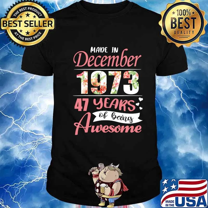 Made In December 1973 47 Years Of Being Awesome Flowers Shirt