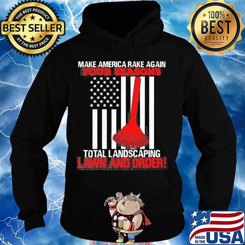 Make america rake again four seasons total landscaping lawn and order american flag s Hoodie
