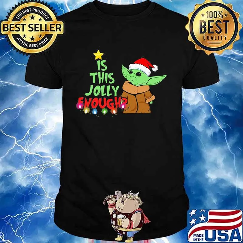 Merry christmas baby yoda santa is this jolly enough shirt