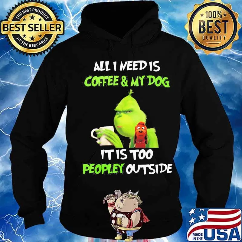 Merry christmas grinch all i need is coffee and my dog it is too peopley outside s Hoodie