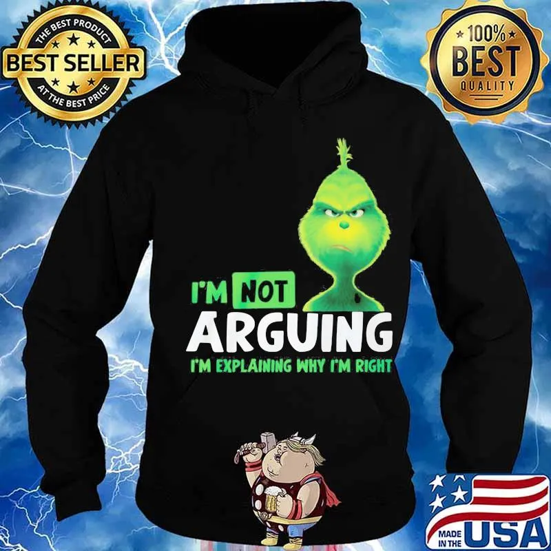 Merry christmas grinch i'm not arguing im explaining why i'm right s Hoodie