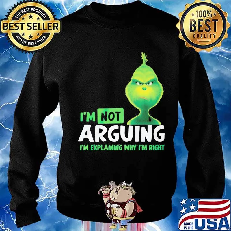 Merry christmas grinch i'm not arguing im explaining why i'm right s Sweater