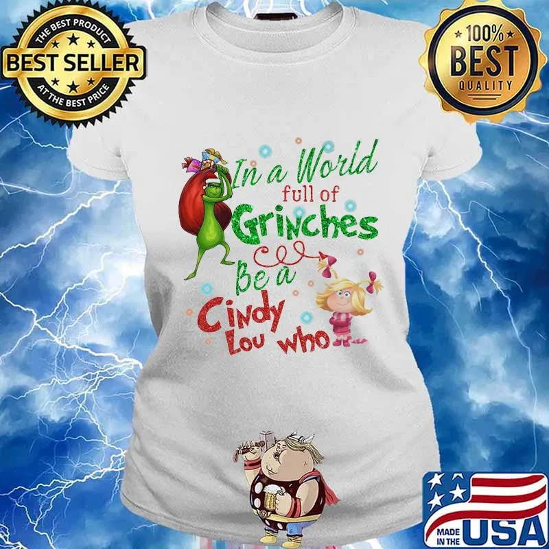 Merry christmas grinch in a world full of grinches be a cindy low who s Ladies tee