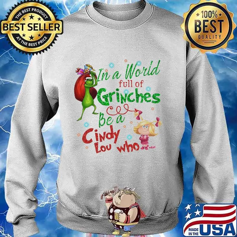 Merry christmas grinch in a world full of grinches be a cindy low who s Sweater