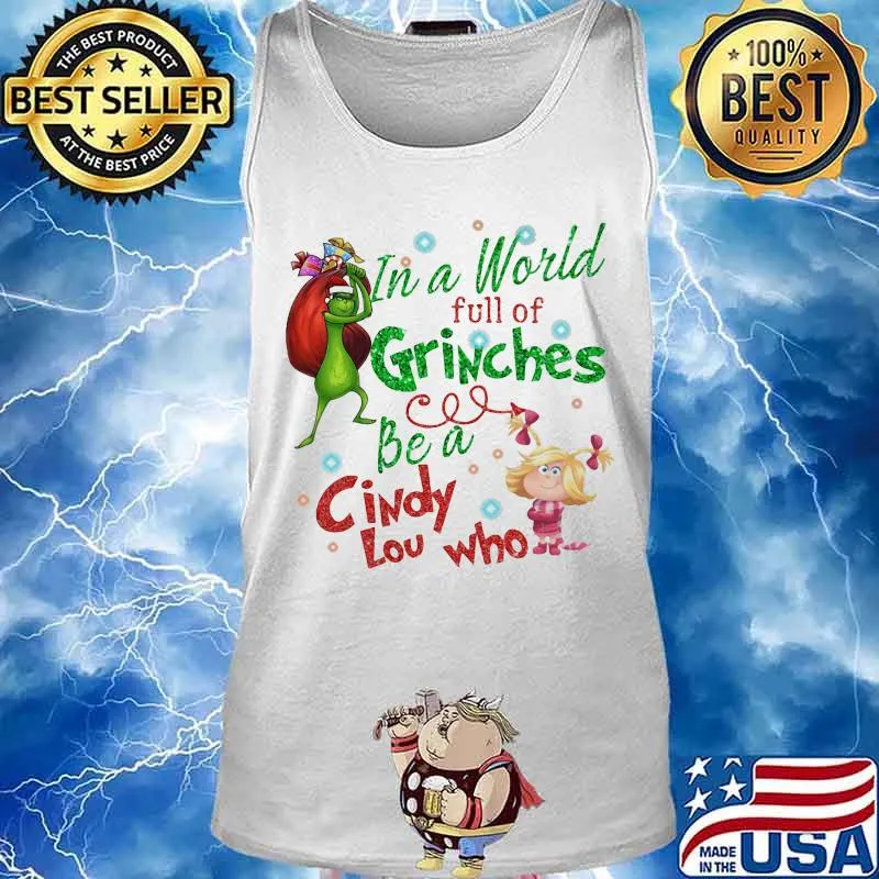 Merry christmas grinch in a world full of grinches be a cindy low who s Tank top