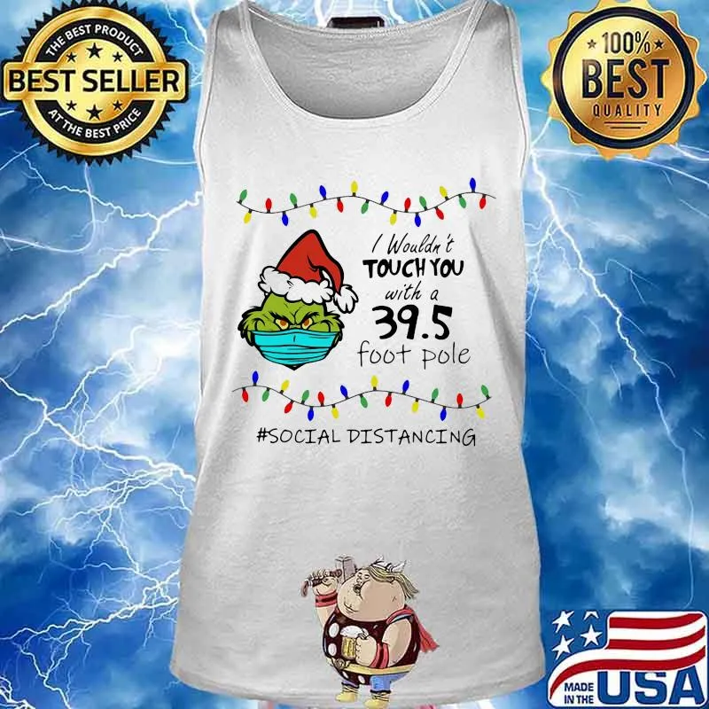 Merry christmas grinch mask i wouldn't touch you with a 39.5 foot pole social distancing s Tank top