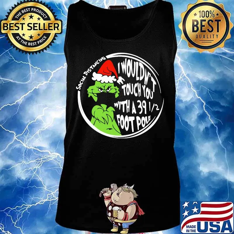 Merry christmas grinch mask i wouldn't touch you with a 39 foot pole social distancing s Tank top