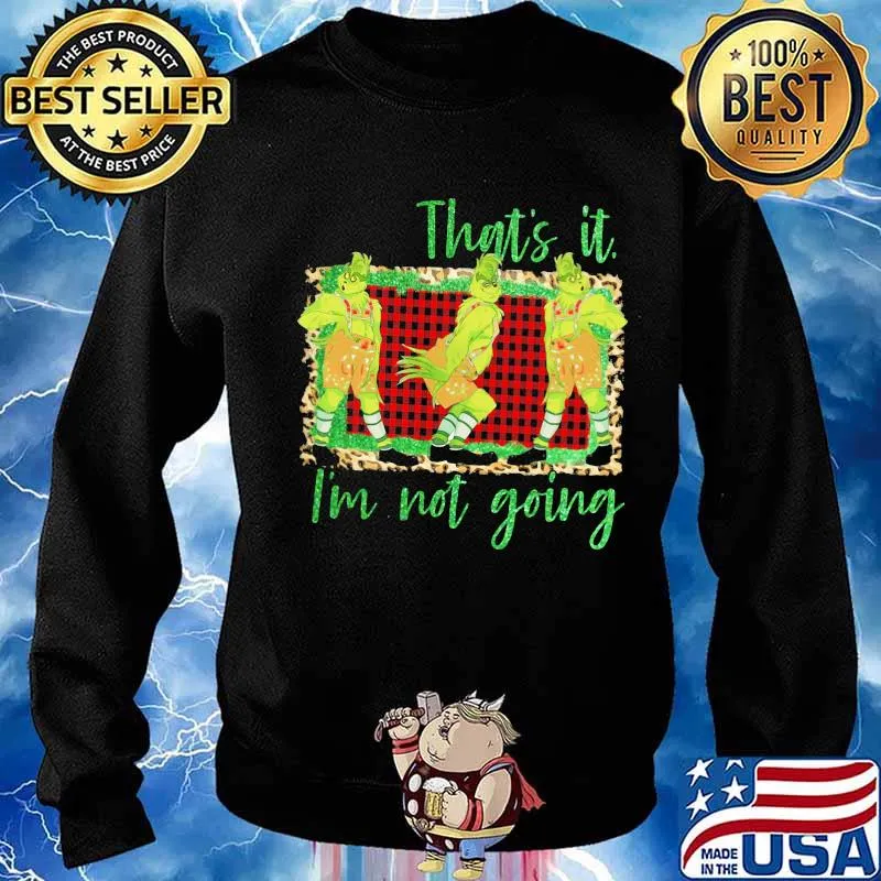 Merry christmas grinch that's it i'm not going s Sweater