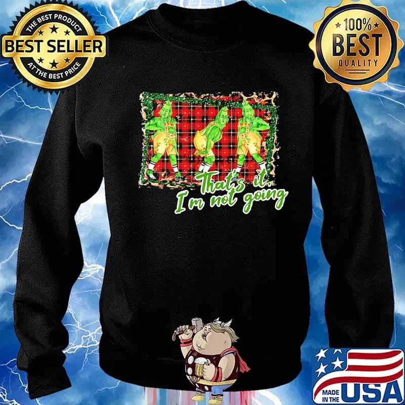 Merry christmas grinch that's it i'm not going s Sweater