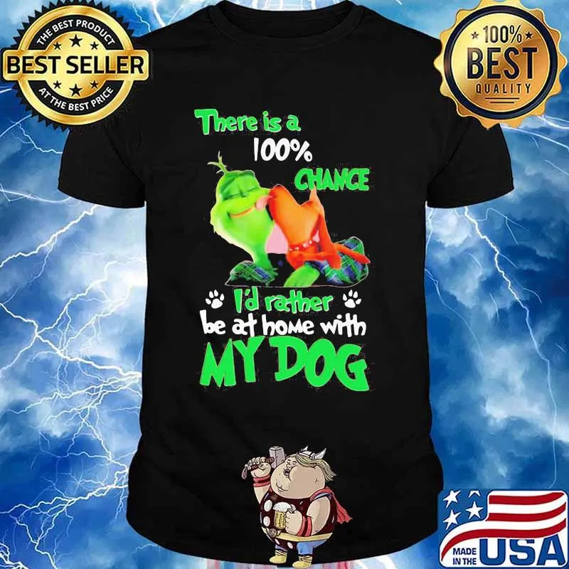 Merry christmas grinch there is a 100% chance i'd rather be at home with my dog shirt