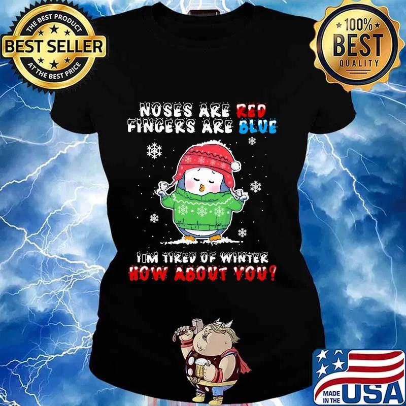 Merry christmas penguin noses are red fingers are blue i'm tired of winter how about you s Ladies tee