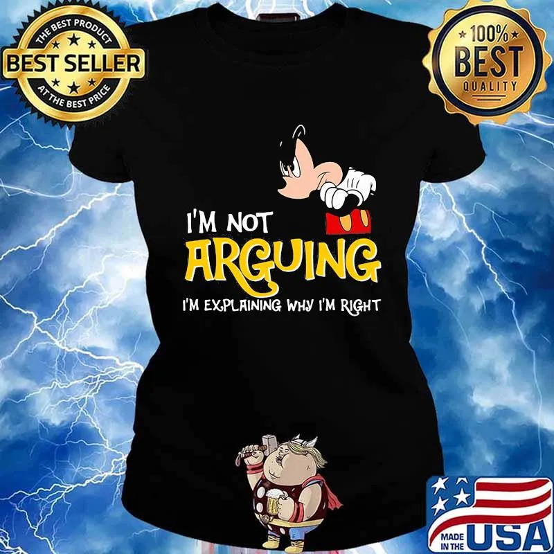 Mickey mouse i'm not arguing im explaining why i'm right s Ladies tee