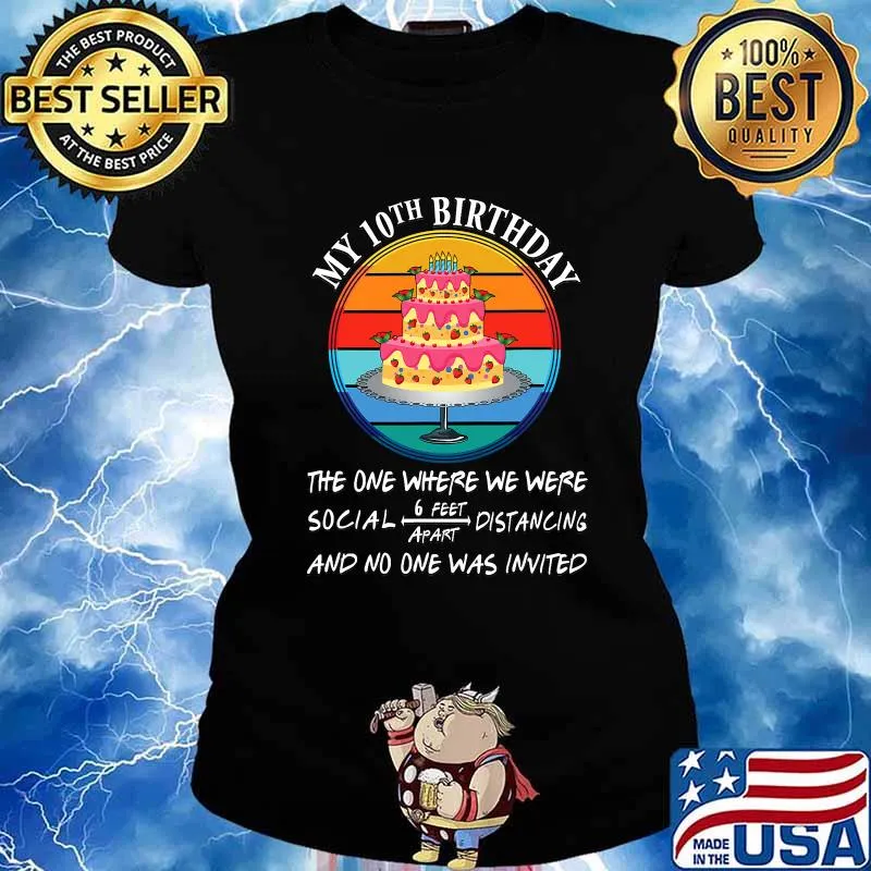 My 10th Birthday The One Where We Were No One Is Invited Cake Quarantine Vintage Shirt Ladies tee