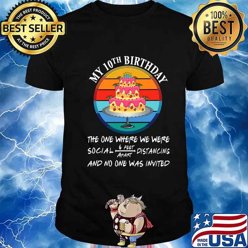 My 10th Birthday The One Where We Were No One Is Invited Cake Quarantine Vintage Shirt