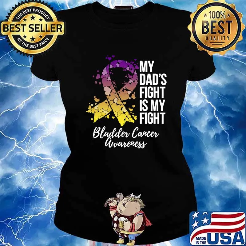 My Dad’s Fight Is My Fight Bladder Cancer Awareness Shirt Ladies tee