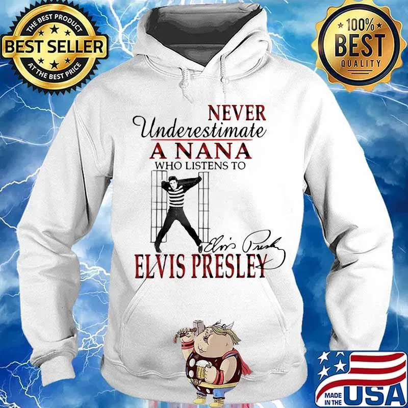Never underestimate a nana who listens to elvis presley signature s Hoodie