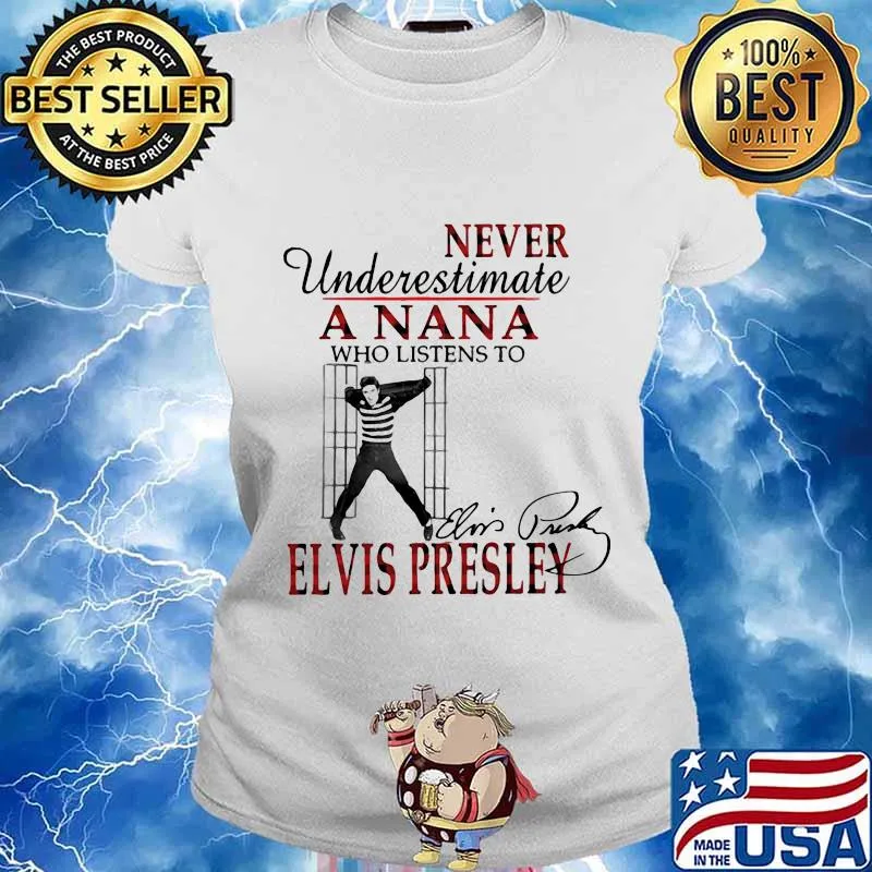 Never underestimate a nana who listens to elvis presley signature s Ladies tee