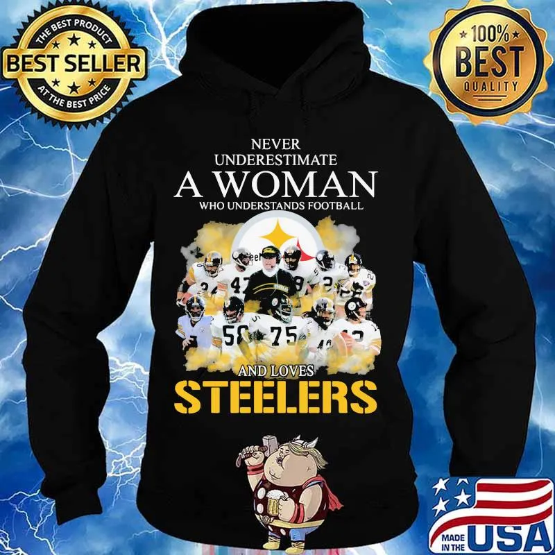 Never underestimate a woman who understands football and loves pittsburgh steelers s Hoodie
