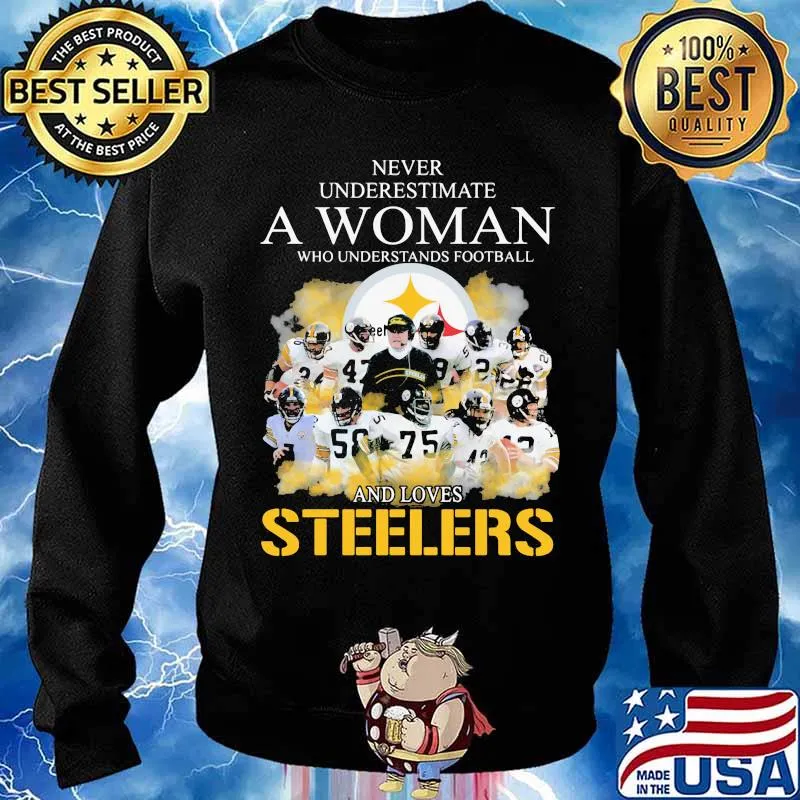 Never underestimate a woman who understands football and loves pittsburgh steelers s Sweater