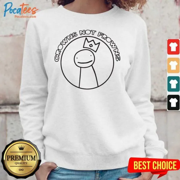 Nice Crowns Not Frowns Shirt - Image 5