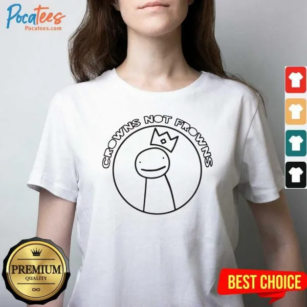 Nice Crowns Not Frowns Shirt - Image 3