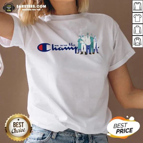 Nice Doctor And Nurse We Are The Champions Shirt - Image 3