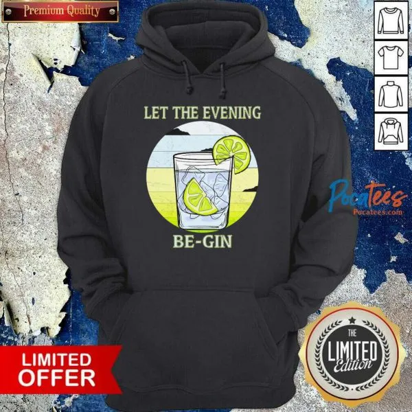Nice Gin Glass Let The Evening Begin Shirt - Image 2