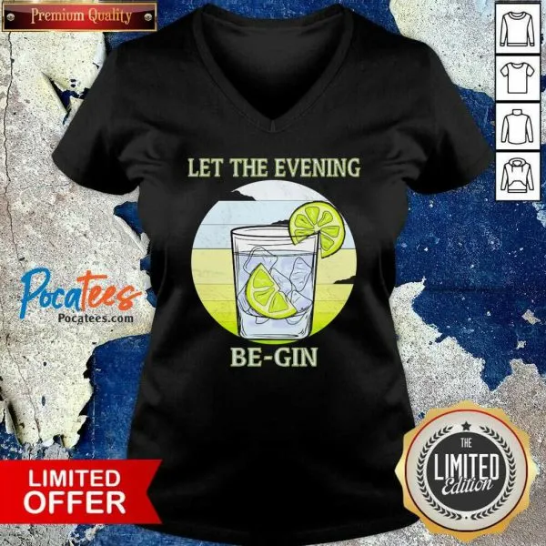 Nice Gin Glass Let The Evening Begin Shirt - Image 3